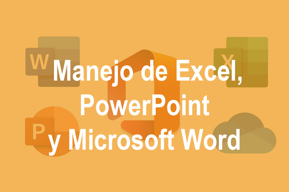 Manejo de Excel, Power Point y Microsoft Word